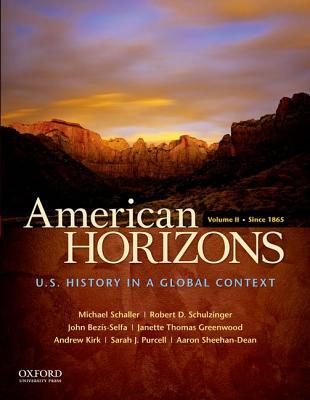 American Horizons: U.S. History in a Global Context, Volume II: Since 1865 (Paperback)