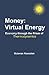 Money: Virtual Energy: Economy Through the Prism of Thermodynamics