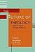 The Future of Theology: Essays in Honor of Jurgen Moltmann