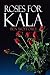 Roses for Kala by Ben Wofford