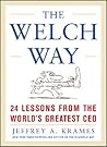 The Welch Way : 24 Lessons From The Worlds Greatest CEO The Welch Way : 24 Lessons From The Worlds Greatest CEO