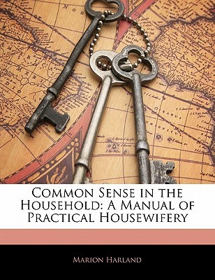 Common Sense in the Household: A Manual of Practical Housewifery (Paperback)