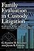 Family Evaluation in Custody Litigation: Reducing Risks of Ethical Infractions and Malpractice (Forensic Practice Guidebook)