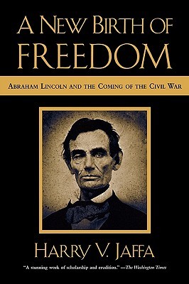 A New Birth of Freedom: Abraham Lincoln and the Coming of the Civil War (Paperback)