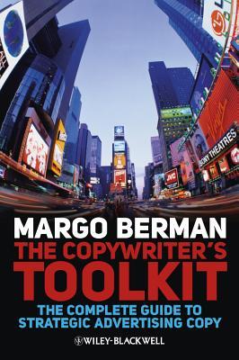 The Copywriter's Toolkit: The Complete Guide to Strategic Advertising Copy (Paperback)