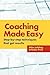 Coaching Made Easy: Step-by-Step Techniques That Get Results