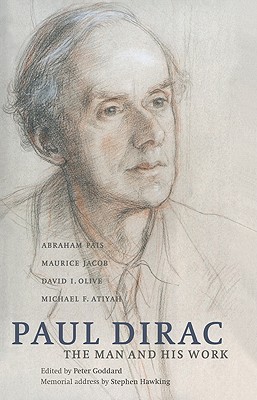 Paul Dirac: The Man and his Work (Volume 0)