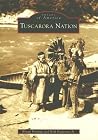 Tuscarora Nation (Images of America: New York) Tuscarora Nation (Images of America: New York)