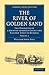 The River of Golden Sand: The Narrative of a Journey through China and Eastern Tibet to Burmah (Cambridge Library Collection - Travel and Exploration in Asia) (Volume 1)
