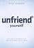Unfriend Yourself: Three Days to Detox, Discern, and Decide About Social Media