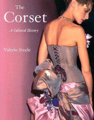 The Corset: A Cultural History (Paperback)