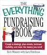 The Everything Fundraising Book: Create a Strategy, Plan Events, Increase Visibility, and Raise the Money You Need The Everything Fundraising Book: Create a Strategy, Plan Events, Increase Visibility, and Raise the Money You Need