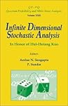 INFINITE DIMENSIONAL STOCHASTIC ANALYSIS: IN HONOR OF HUI-HSIUNG KUO (Qp-Pq: Quantum Probability and White Noise Analysis)