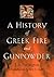 A History of Greek Fire and Gunpowder
