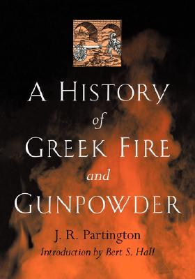 A History of Greek Fire and Gunpowder (Paperback)