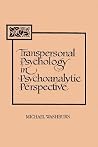 Transpersonal Psychology in Psychoanalytic Perspective (Philosophy of Psychology (Dis))