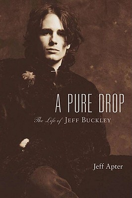 A Pure Drop: The Life of Jeff Buckley (Hardcover)