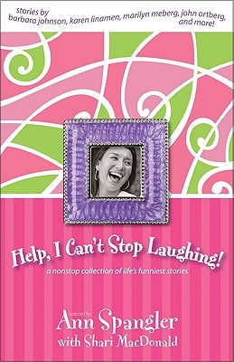 Help, I Can't Stop Laughing!: A Nonstop Collection of Life's Funniest Stories (Paperback)