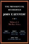 The Presidential Recordings: John F. Kennedy: Volumes 1-3, The Great Crises