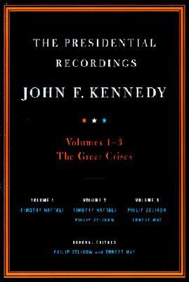 The Presidential Recordings: John F. Kennedy: Volumes 1-3, The Great Crises (Hardcover)