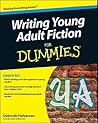 Writing Young Adult Fiction For Dummies by Deborah Halverson