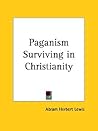 Paganism Surviving in Christianity