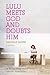Lulu Meets God and Doubts Him by Danielle Ganek