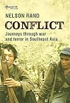 Conflict: Journeys through war and terror in Southeast Asia Conflict: Journeys through war and terror in Southeast Asia