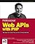 Professional Web APIs with PHP: eBay, Google, Paypal, Amazon, FedEx plus Web Feeds