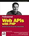 Professional Web APIs with PHP: eBay, Google, Paypal, Amazon, FedEx plus Web Feeds