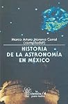 Historia de la astronomía en México by Marco Arturo Moreno Corral