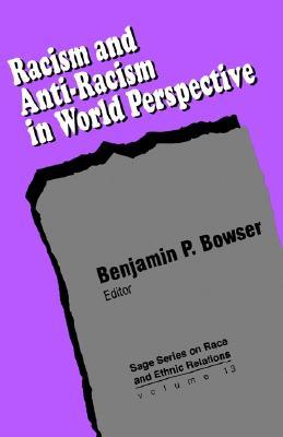 Racism and Anti-Racism in World Perspective (Sage Series on Race and Ethnic Relations, Volume 13)
