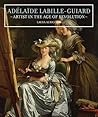 Adélaïde Labille-Guiard: Artist in the Age of Revolution