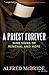 A Priest Forever by Alfred McBride