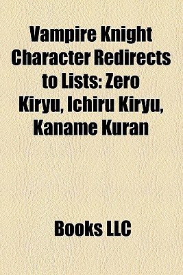 Vampire Knight Character Redirects to Lists: Zero Kiryu, Ichiru Kiryu, Kaname Kuran (Paperback)