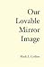 Our Lovable Mirror Image by Mark L. Collins