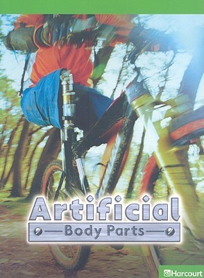 Harcourt Science: Above Level Reader Science 2009 Grade 4 Artificial Body parts (Paperback)