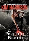 A Perfect Blood by Kim Harrison