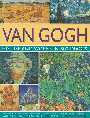 Van Gogh: His Life & Works in 500 Images: His Life & Works in 500 Images (Great Artists)