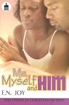 Me, Myself and Him by E.N. Joy Me, Myself and Him by E.N. Joy