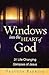 Windows into the Heart of God: 31 Life-Changing Glimpses of Jesus