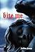 Bite Me. by Fallon Jones Bite Me. by Fallon Jones