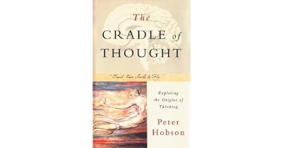 The Cradle of Thought Exploring the Origins of Thinking by Peter Hobson