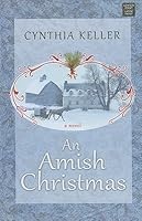 An Amish Christmas by Cynthia Keller
