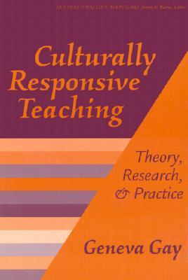 Culturally Responsive Teaching : Theory, Research, and Practice (Multicultural Education Series, No. 8)