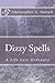 Dizzy Spells: A Life Less Ordinary