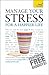 Manage Your Stress for a Happier Life by Terry Looker