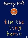 Tim the Tiny Horse by Hill, Harry