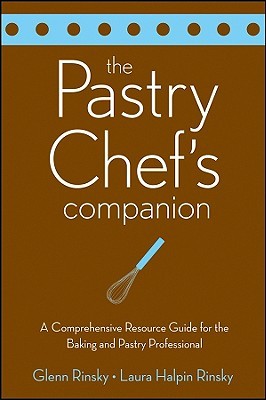 The Pastry Chef's Companion: A Comprehensive Resource Guide for the Baking and Pastry Professional (Paperback)