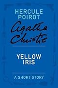 Yellow Iris: a Hercule Poirot Short Story